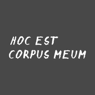 Hoc Est Corpus Meum T-Shirt