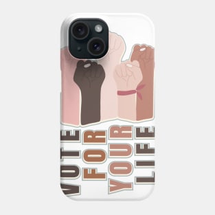 Vote For Your Life Phone Case