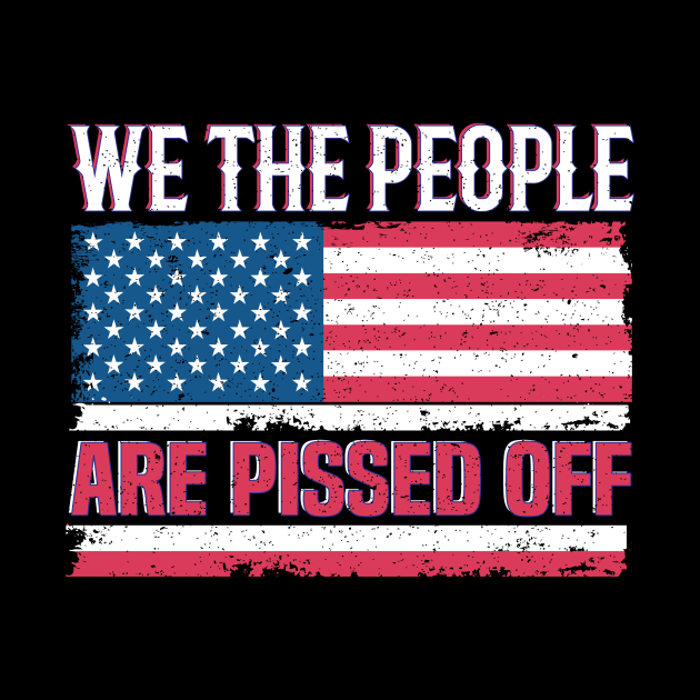 We the People Are Pissed Off by Spreadlove