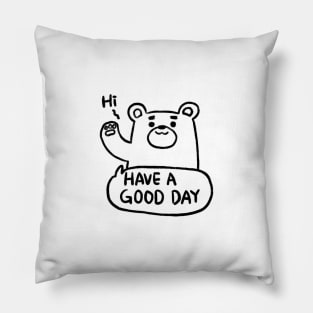 Bear : Have a good day ( Back ) Pillow