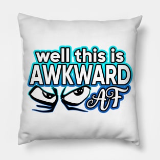 Well This Is Awkward AF Pillow