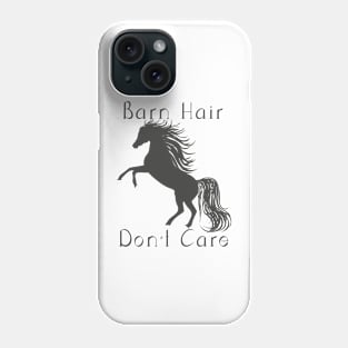 Barn Hair Don't Care - Horse Lovers Design Phone Case