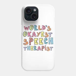 World's Okayest Speech Therapist Gift Idea Phone Case
