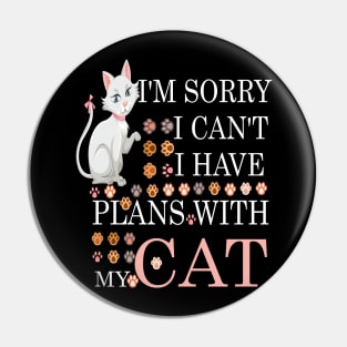 i am sorry i cant i have my plans with my cat Pin