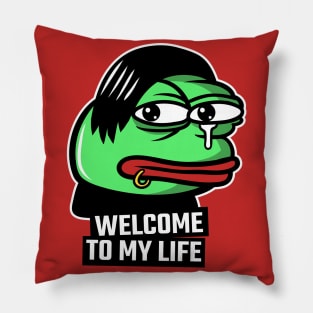 Welcome to my life Pillow