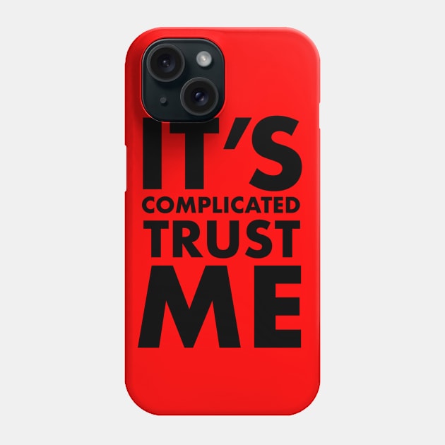 Trust Me Phone Case by theofficialdb