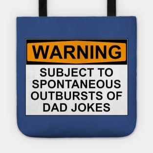 WARNING: SUBJECT TO SPONTANEOUS OUTBURSTS OF DAD JOKES Tote