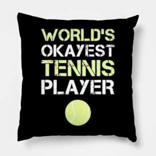 World's okayest tennis player shirt Pillow