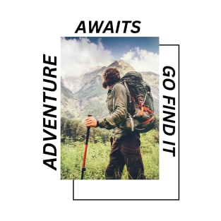 Adventure awaits, go find it T-Shirt