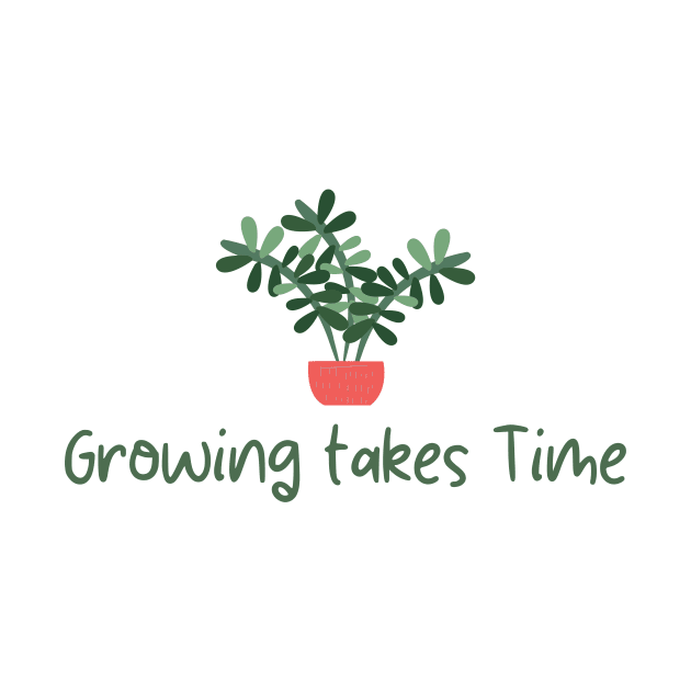 Growing takes time  Cute Minimalist Green Plant  Design by zedonee