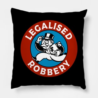 Legalised Robbery Pillow