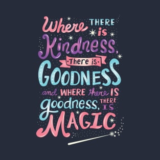 Kindness, Goodness and Magic T-Shirt