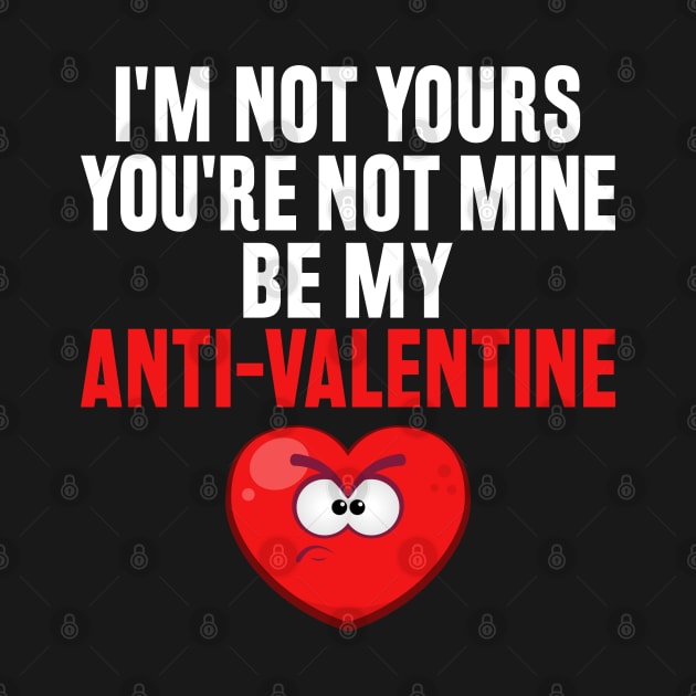 Be My Anti Valentine Rhyme Funny Valentines Day by SoCoolDesigns