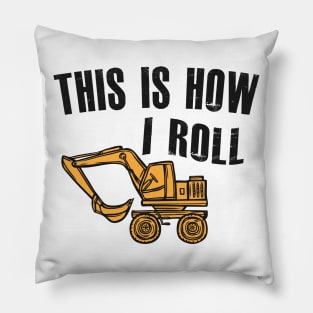 Excavator Operator - This is how I roll Pillow