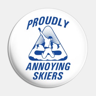 Proudly Annoying Skiers Pin