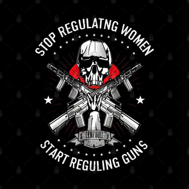 stop regulating women and start regulat by RalphWalteR