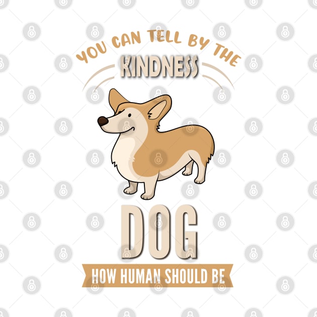 You Can Tell The Kindness of Dog How Human Should Be by swatianzone