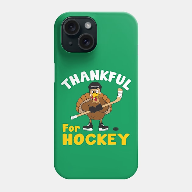 Thankful for Hockey Thanksgiving Phone Case by SaucyMittsHockey