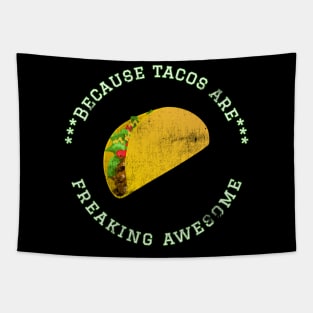 Because Tacos are Freaking Awesome, Funny Taco Saying, Foodie lover, Gift Idea Love Tacos Distressed Tapestry