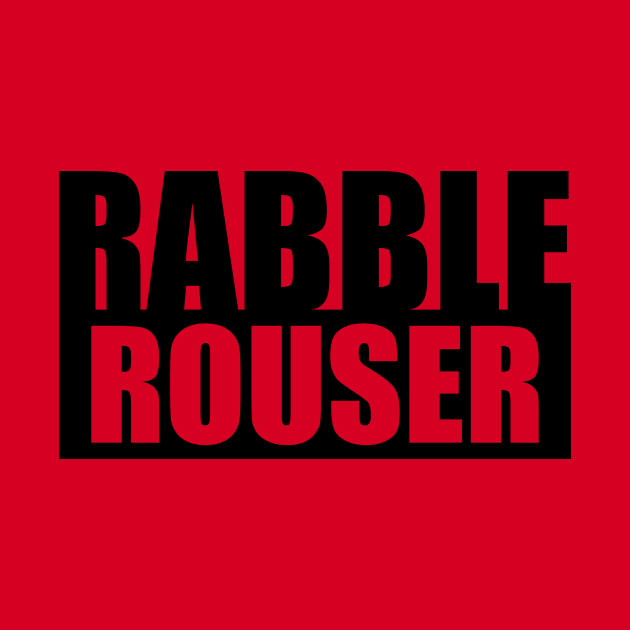 Rabble Rouser by rexraygun