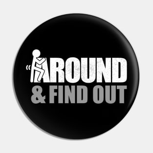 Fuck Around and Find Out - Funny Pin