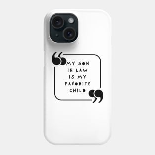 My Son In Law Is My Favorite Child Phone Case