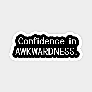 Confidence in Awkwardness Magnet