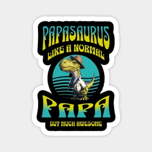 Papasaurus Like A Normal Papa But Much Awesome Magnet