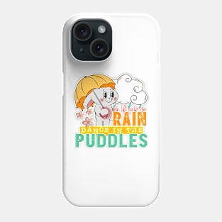 When Life Gives You Rain Dance In The Puddles Phone Case
