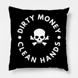 Dirty Money, Clean Hands Pillow