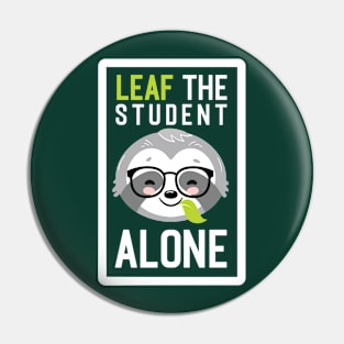 Funny Student Pun - Leaf me Alone - Gifts for Students Pin