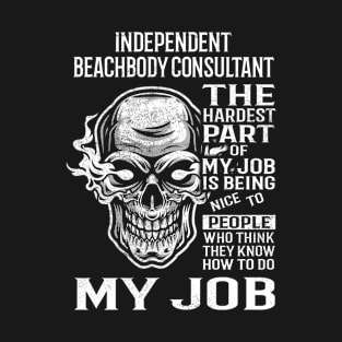 Independent Beachbody Consultant T Shirt - The Hardest Part Gift Item Tee T-Shirt