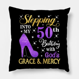 Stepping Into My 50th Birthday With God's Grace & Mercy Bday Pillow