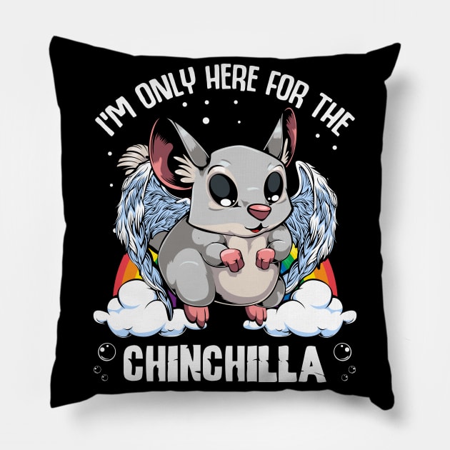 Chinchilla - I'm Only Here For The Chinchilla - Cute Kawaii Rodent Pillow by Lumio Gifts