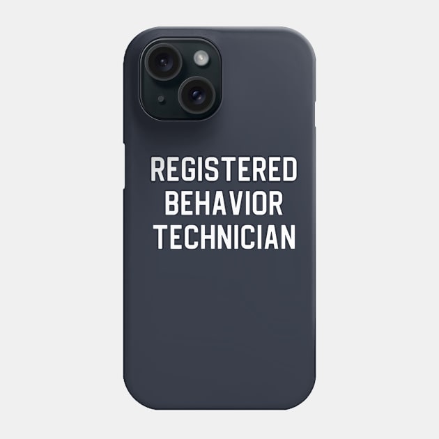 Funny Behavior Technician Gift Registered Behavior Technician Phone Case by kmcollectible