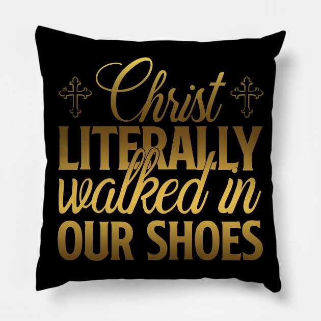 Christ Literally Walked In Our Shoes Pillow by SybaDesign