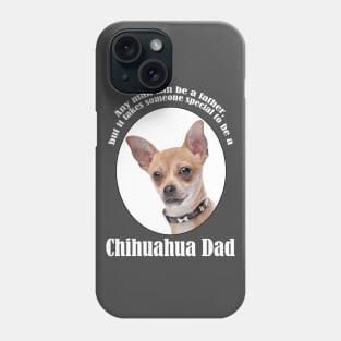 Chihuahua Dad Phone Case