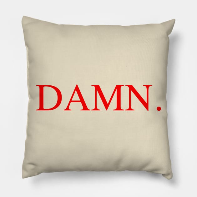 DAMN. Pillow by ethantaylor