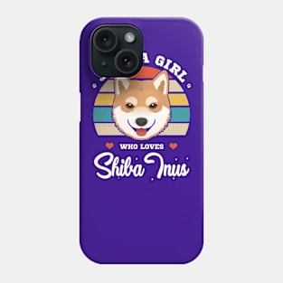 Just a Girl Who Loves Shiba Inus Phone Case