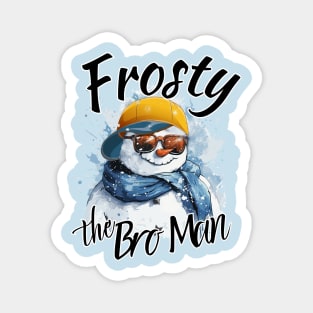 Frosty the Bro Man Christmas Frosty the Snowman Funny Christmas Magnet