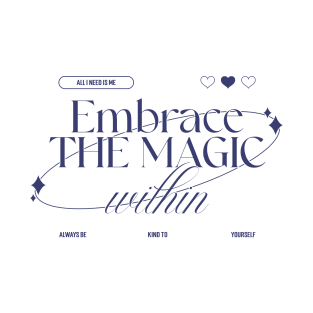 Embrace the magic within T-Shirt