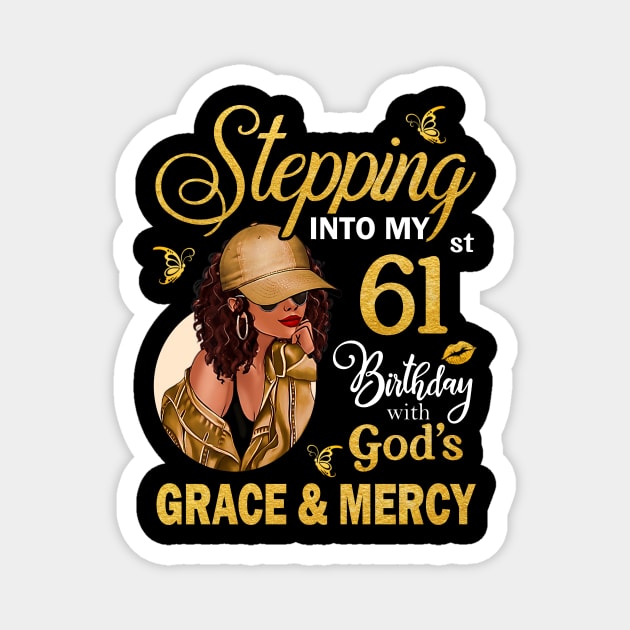 Stepping Into My 61st Birthday With God's Grace & Mercy Bday Magnet by MaxACarter