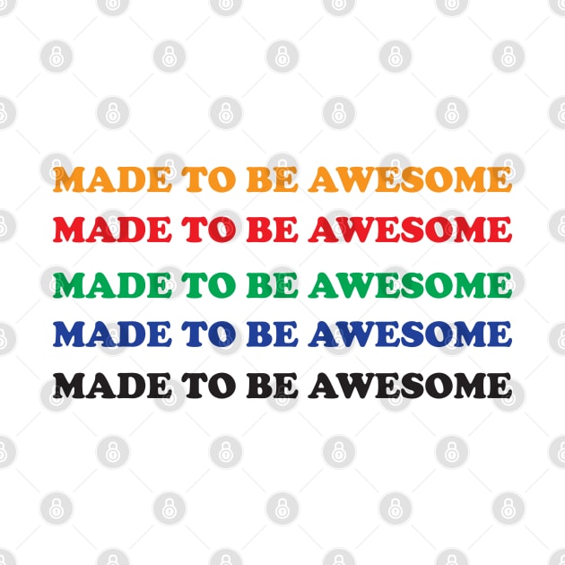 Made To Be Awesome Funny Gift by DonVector