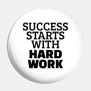 Success Starts With Hardwork Pin