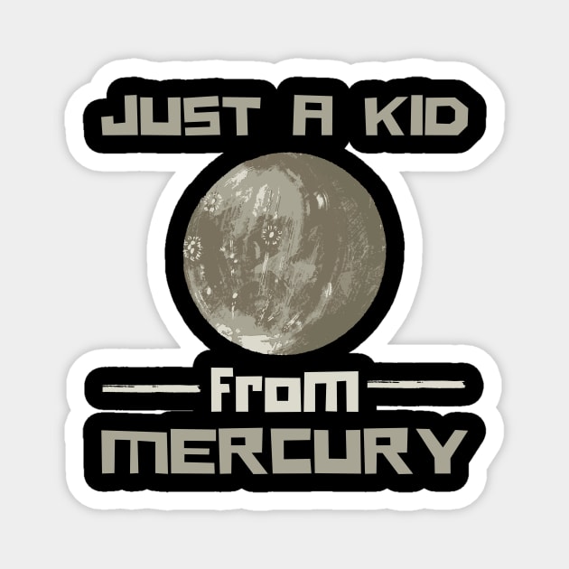 Just A Kid From Mercury Magnet by Teewyld