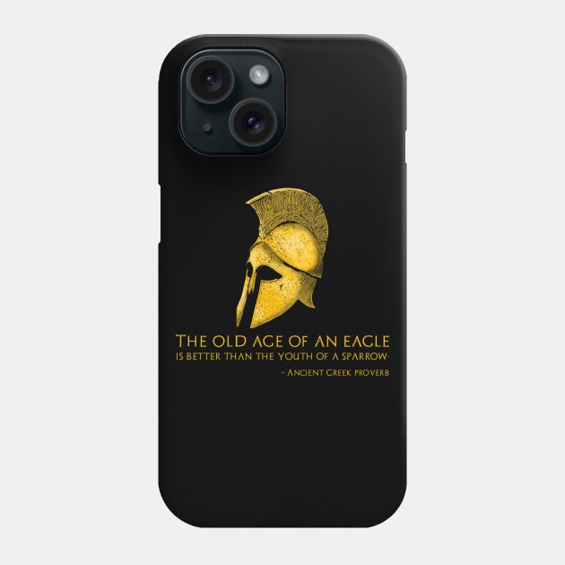 The old age of an eagle is better than the youth of a sparrow. - Ancient Greek proverb Phone Case by Styr Designs