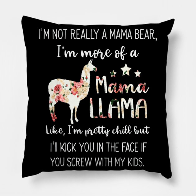 I M Not Really A Mama Bear Im More Of A Mama Llama Pillow by schaefersialice