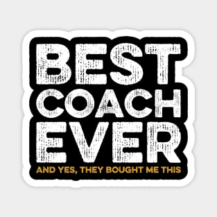 Best Coach Ever Yes They Bought Me This Coach Gift Magnet