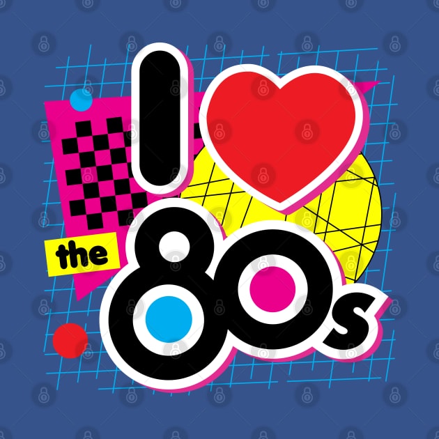 I Love the 80s by DetourShirts