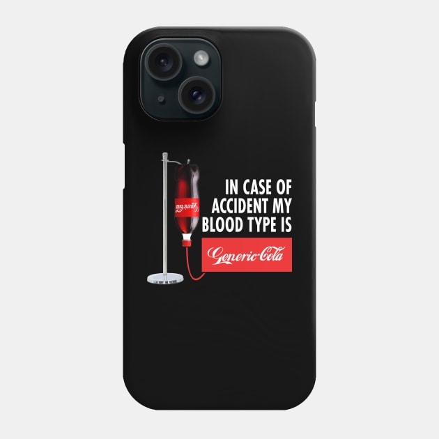 In Case of Accident my Blood Type is GENERIC COLA Phone Case by garbagetshirts